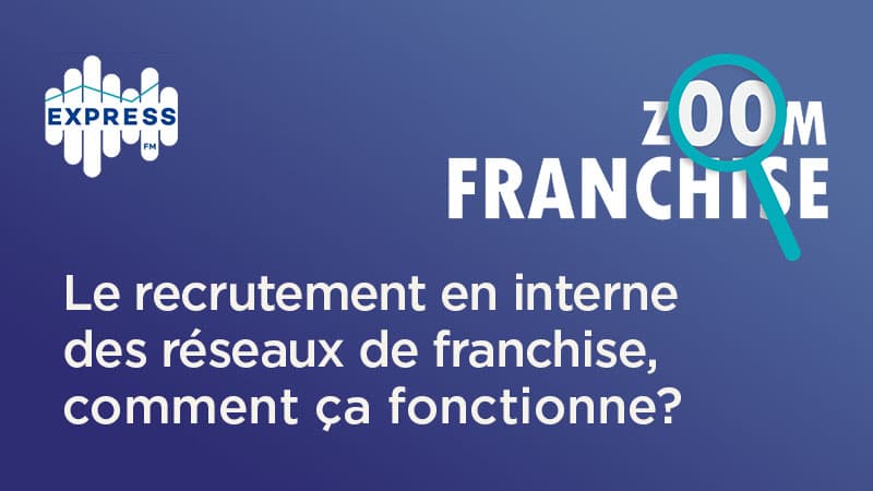 Le recrutement en interne des réseaux de franchise, comment ça fonctionne?