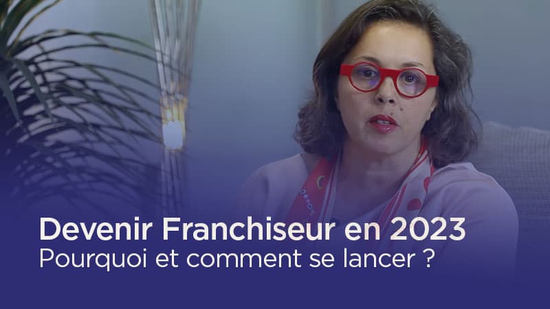 Devenir Franchiseur en 2023 | Pourquoi et Comment se Lancer ?