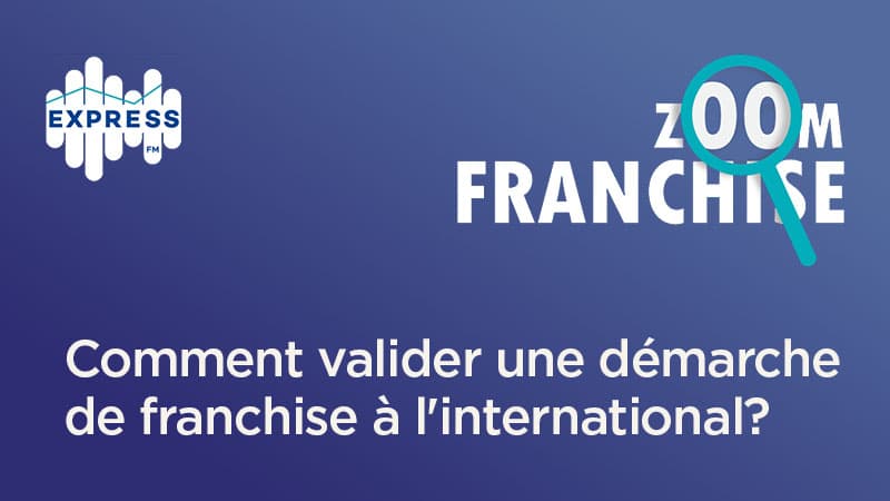 Comment valider une démarche de franchise à l'international?