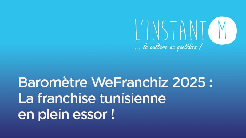 Baromètre WeFranchiz 2025 : La franchise tunisienne en plein essor